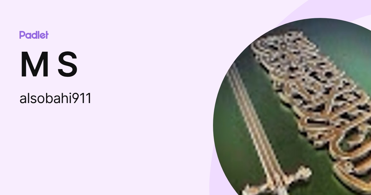 M S (alsobahi911) profile | Padlet