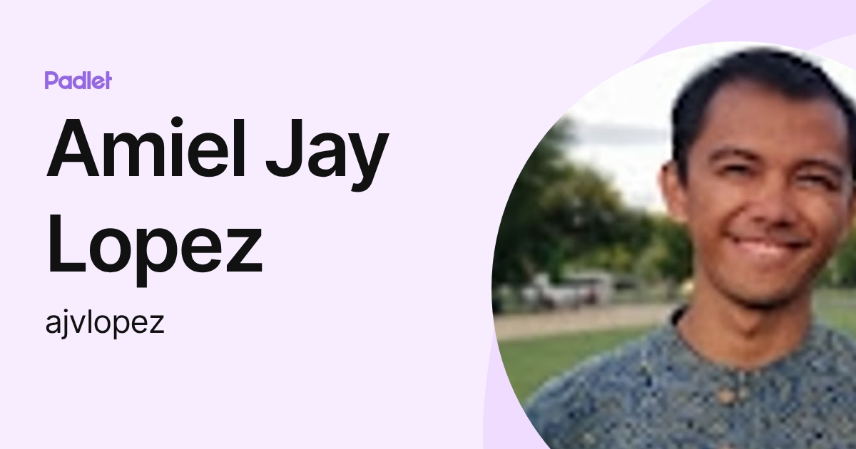 Amiel Jay Lopez (ajvlopez) profile | Padlet