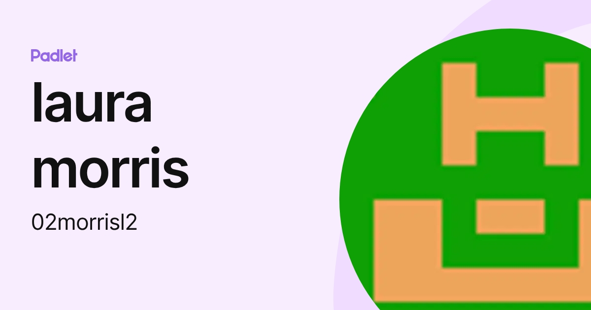 laura morris (02morrisl2) profile | Padlet