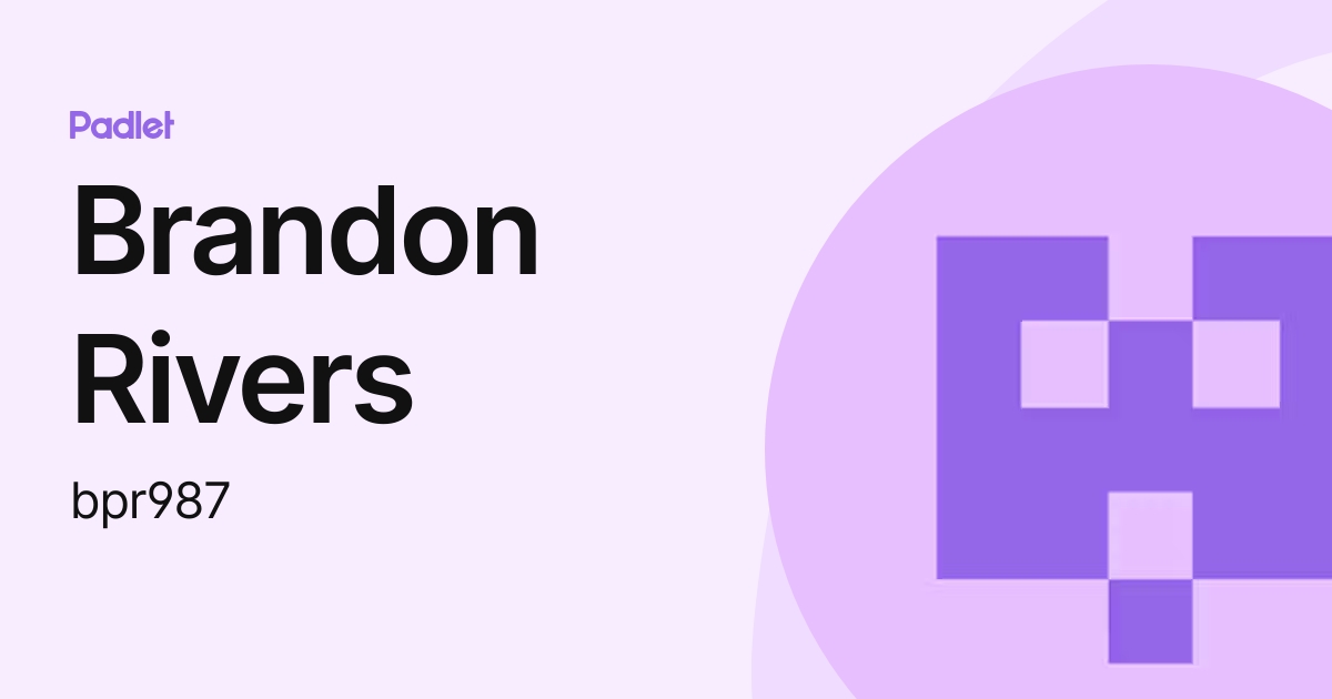 Brandon Rivers (bpr987) profile | Padlet