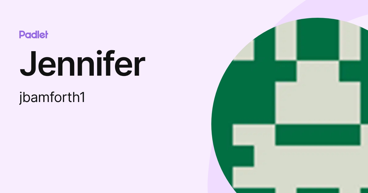 Jennifer (jbamforth1) profile | Padlet