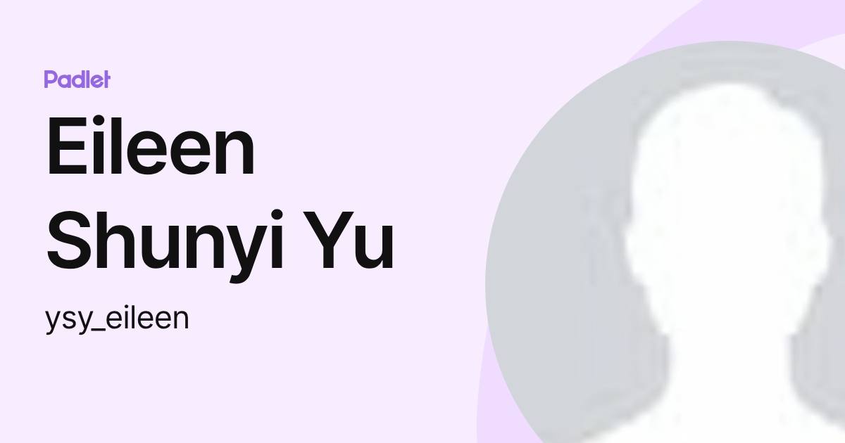 Eileen Shunyi Yu (ysy_eileen) profile | Padlet