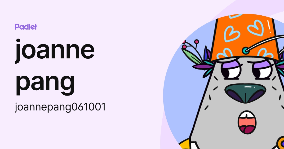 joanne pang (joannepang061001) profile | Padlet