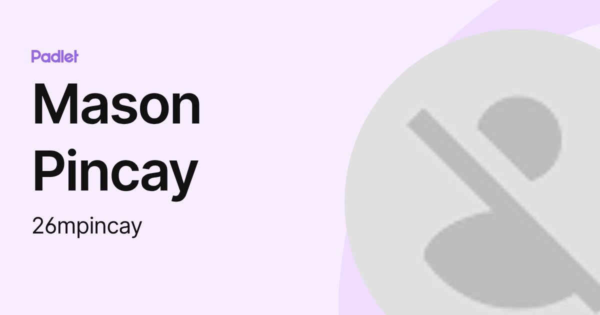 Mason Pincay (26mpincay) profile | Padlet