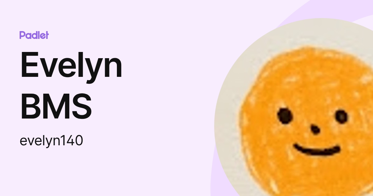 Evelyn BMS (evelyn140) profile | Padlet