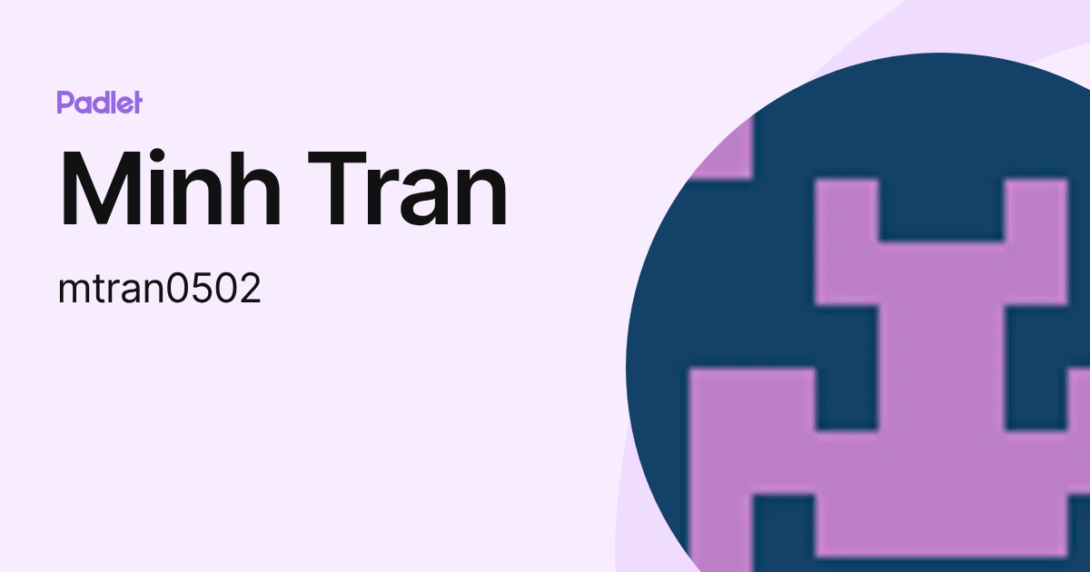 Minh Tran (mtran0502) profile | Padlet