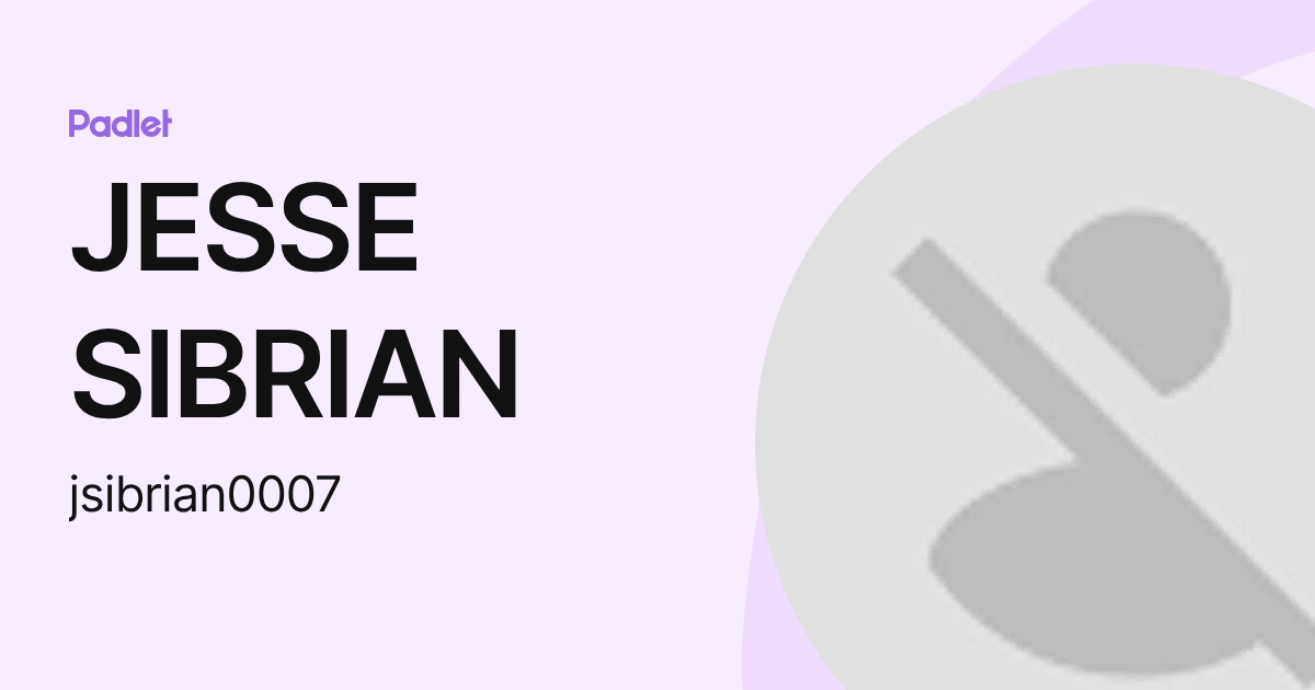 JESSE SIBRIAN (jsibrian0007) profile | Padlet