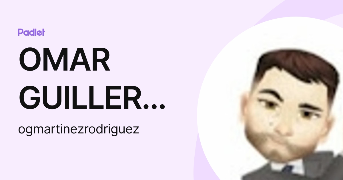 OMAR GUILLERMO MARTINEZ RODRIGUEZ (ogmartinezrodriguez) profile | Padlet