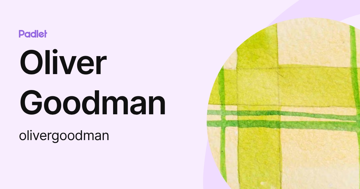 Oliver Goodman (olivergoodman) profile | Padlet