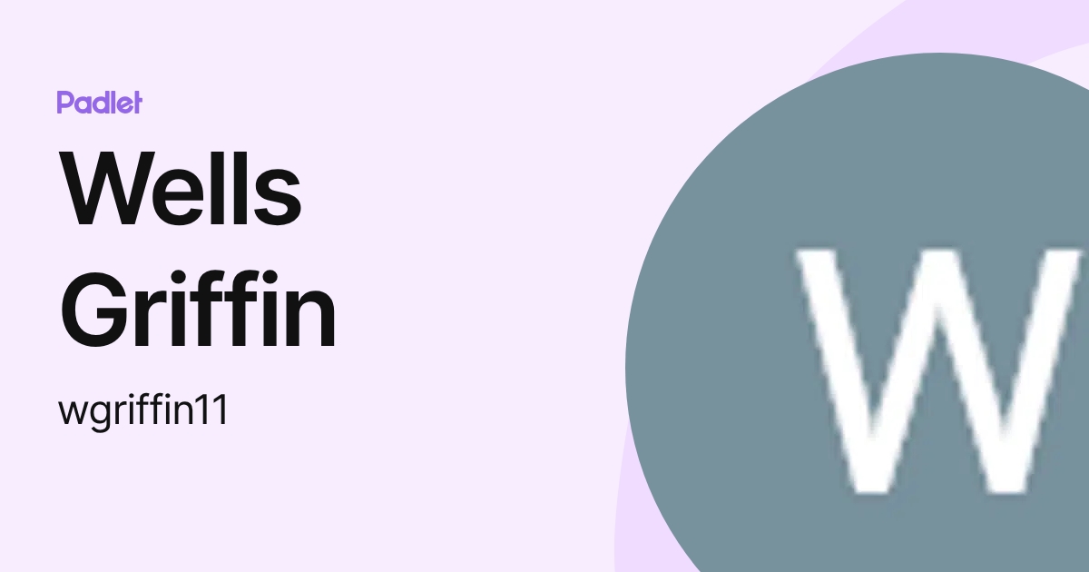 Wells Griffin (wgriffin11) profile | Padlet