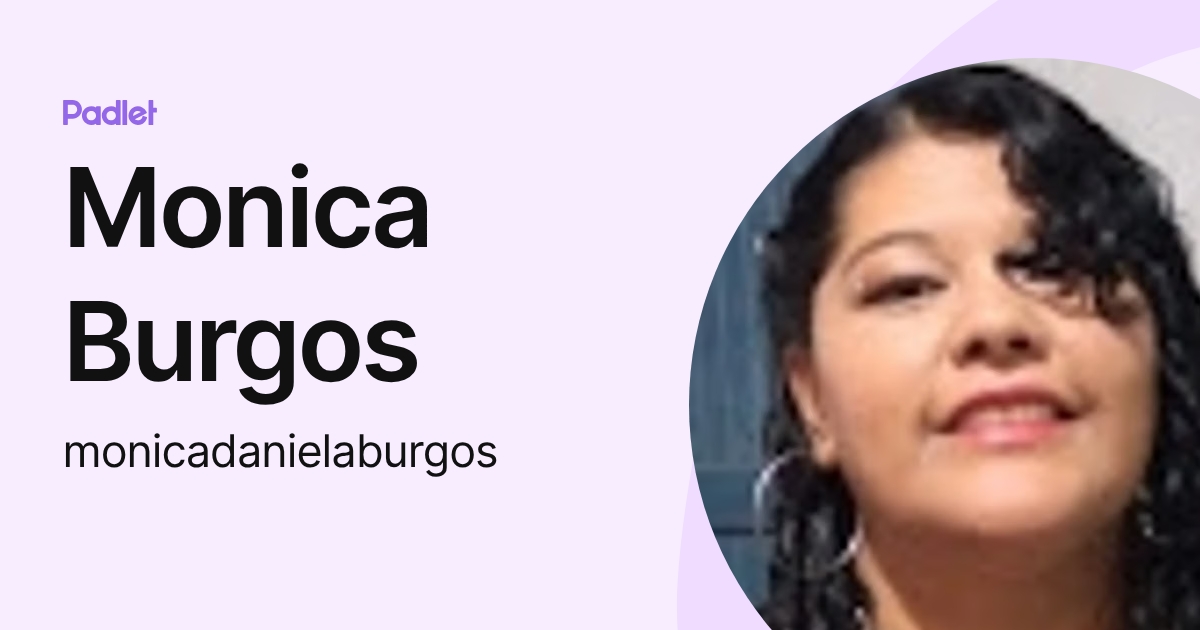 Monica Burgos (monicadanielaburgos) profile | Padlet