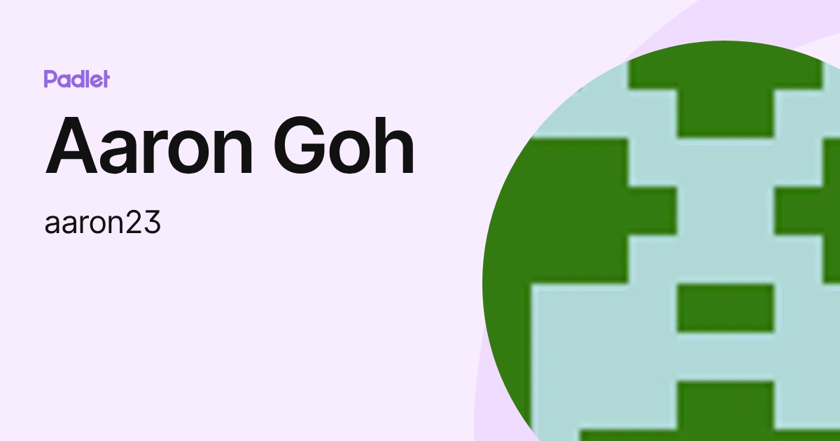 Aaron Goh (aaron23) profile | Padlet