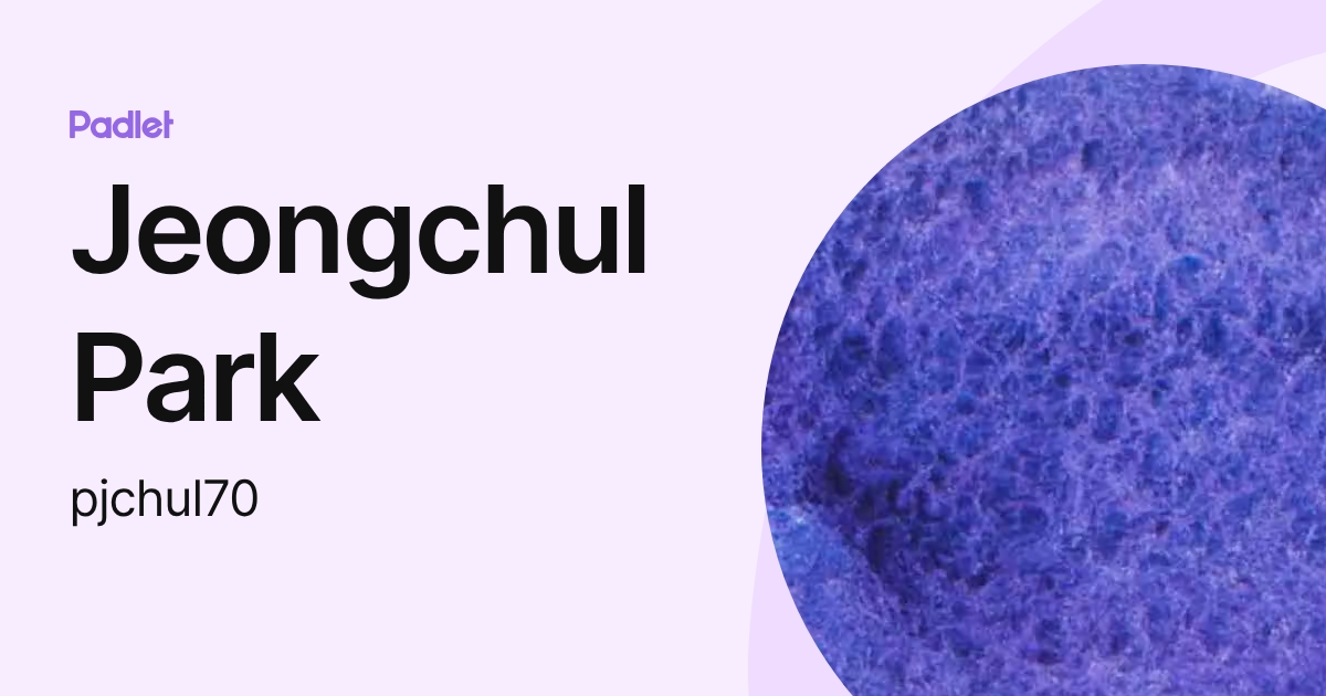 Jeongchul Park (pjchul70) profile | Padlet