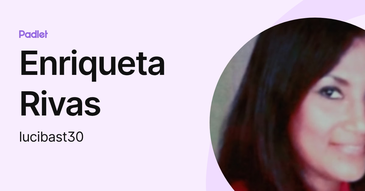 Enriqueta Rivas (lucibast30) profile | Padlet