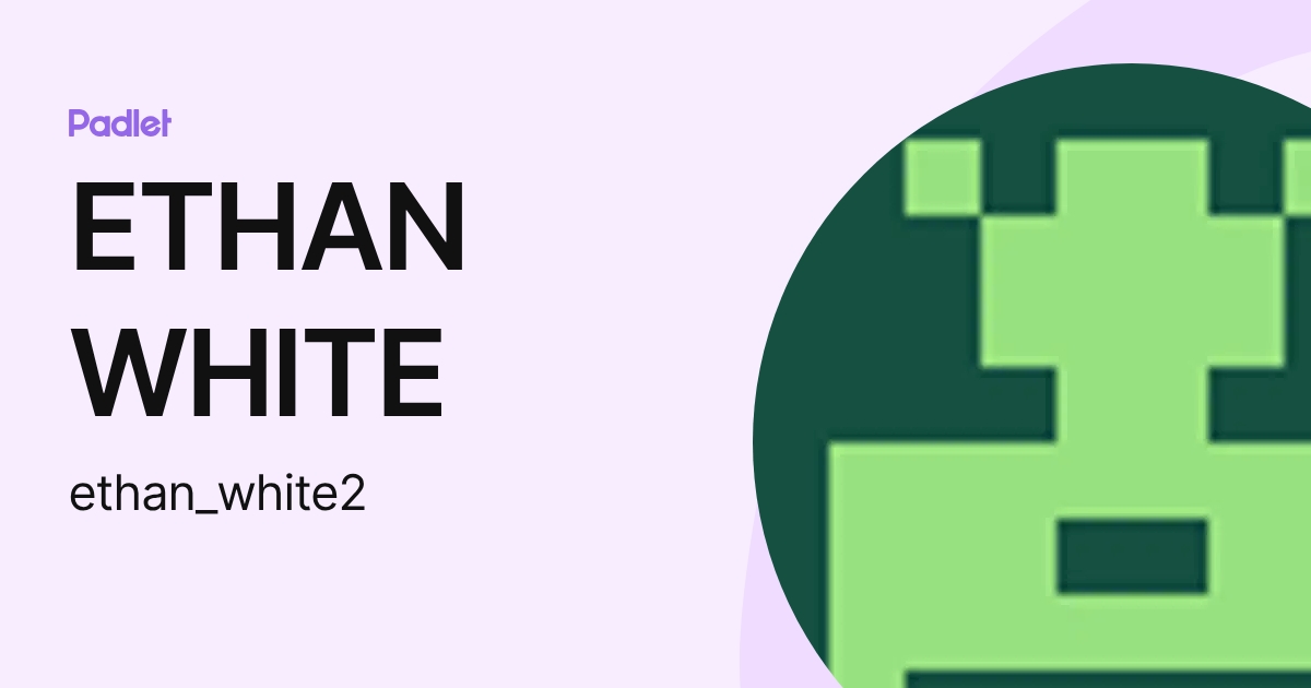 ETHAN WHITE (ethan_white2) profile | Padlet