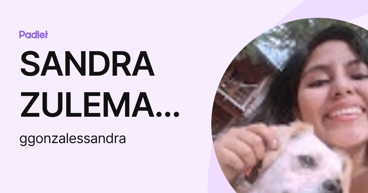 SANDRA ZULEMA GOICOCHEA GONZALES (ggonzalessandra) profile | Padlet