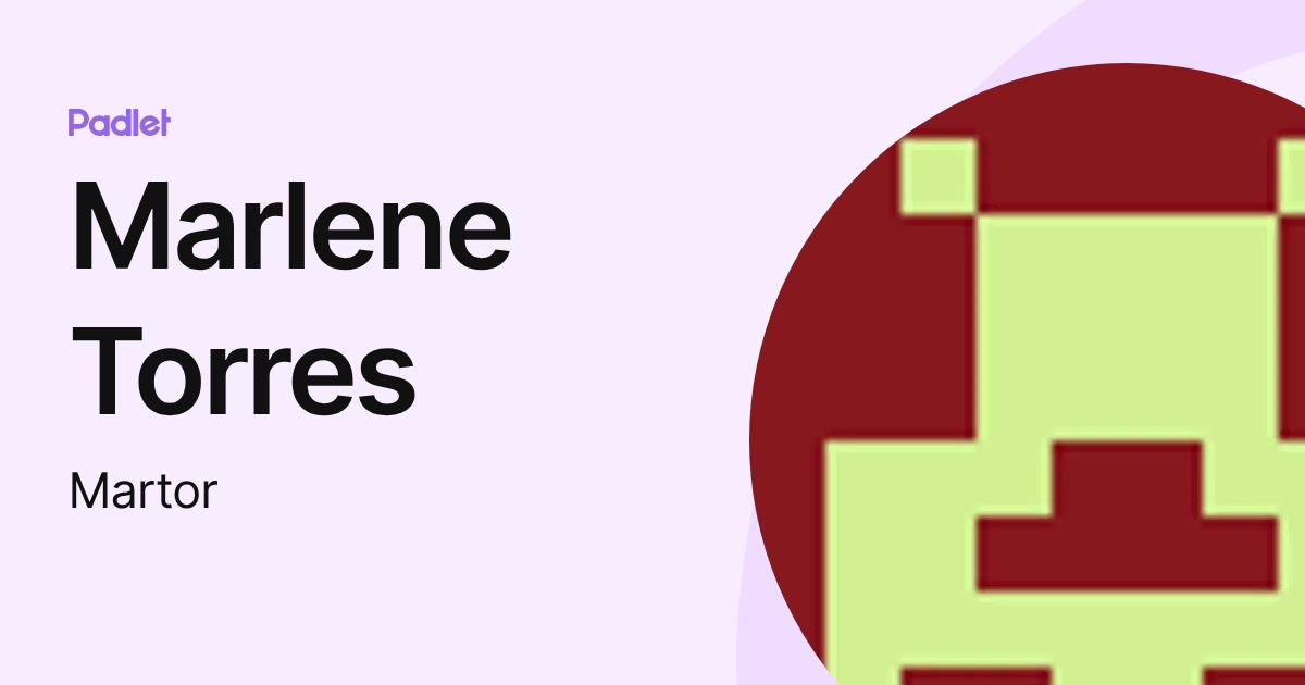 Marlene Torres (Martor) profile | Padlet