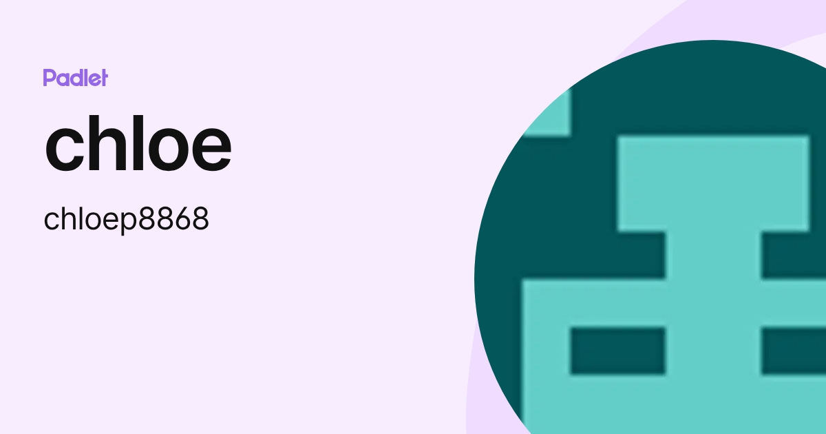chloe (chloep8868) profile | Padlet