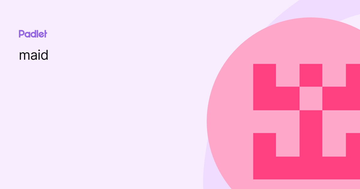 maid profile | Padlet