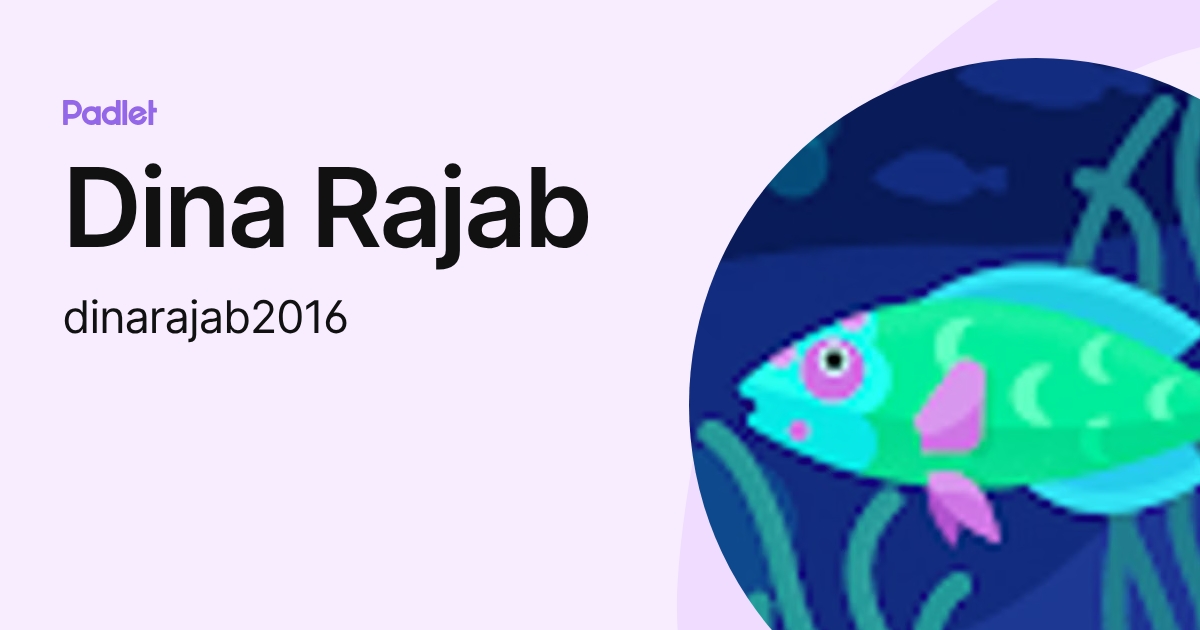 Dina Rajab (dinarajab2016) profile | Padlet