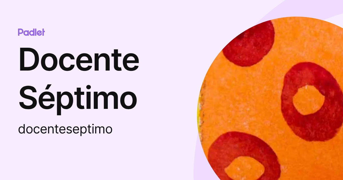 Docente Séptimo (docenteseptimo) profile | Padlet