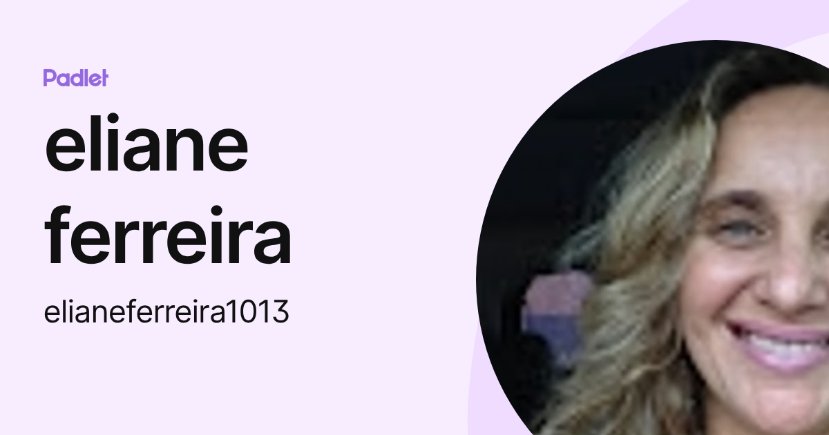 eliane ferreira (elianeferreira1013) profile | Padlet