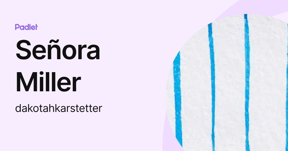 Señora Miller (dakotahkarstetter) profile | Padlet