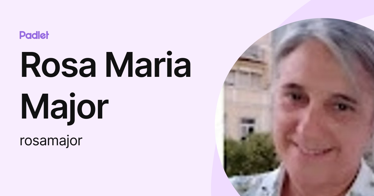 Rosa Maria Major (rosamajor) profile | Padlet