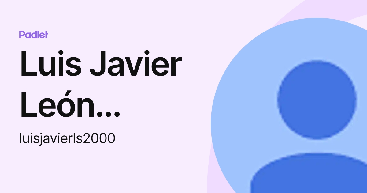 Luis Javier León Sánchez (luisjavierls2000) profile | Padlet