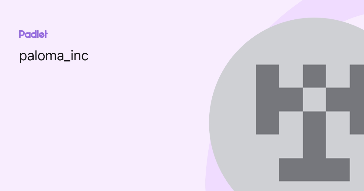 paloma_inc profile | Padlet
