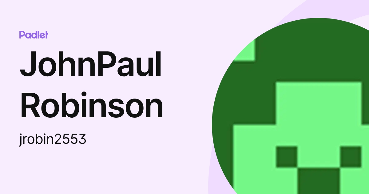 JohnPaul Robinson (jrobin2553) profile | Padlet