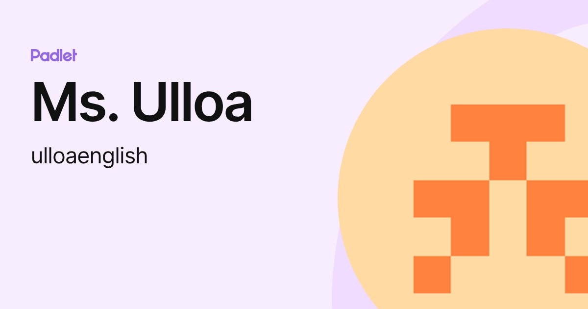 Ms. Ulloa (ulloaenglish) profile | Padlet
