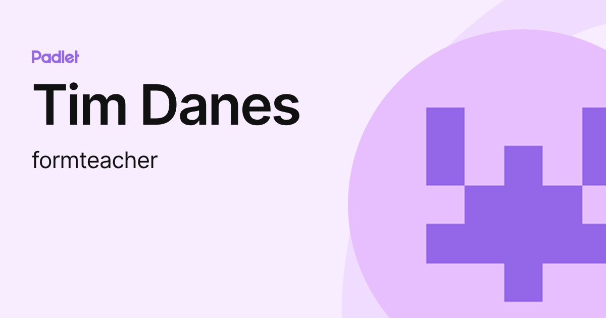 Tim Danes (formteacher) profile | Padlet