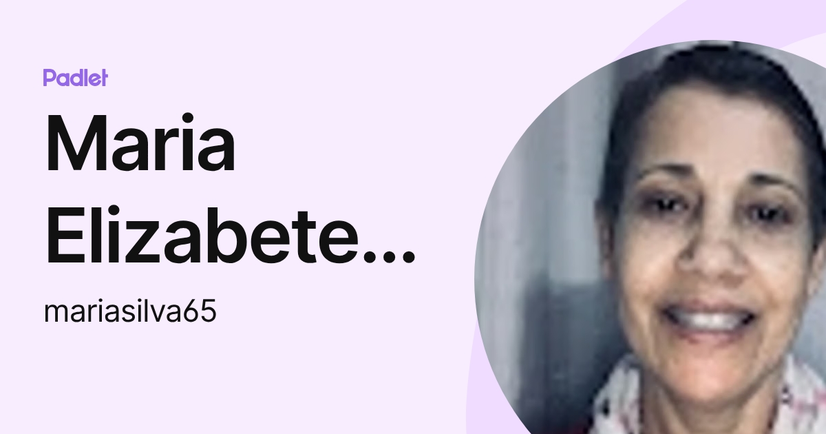 Maria Elizabete Silva (mariasilva65) profile | Padlet