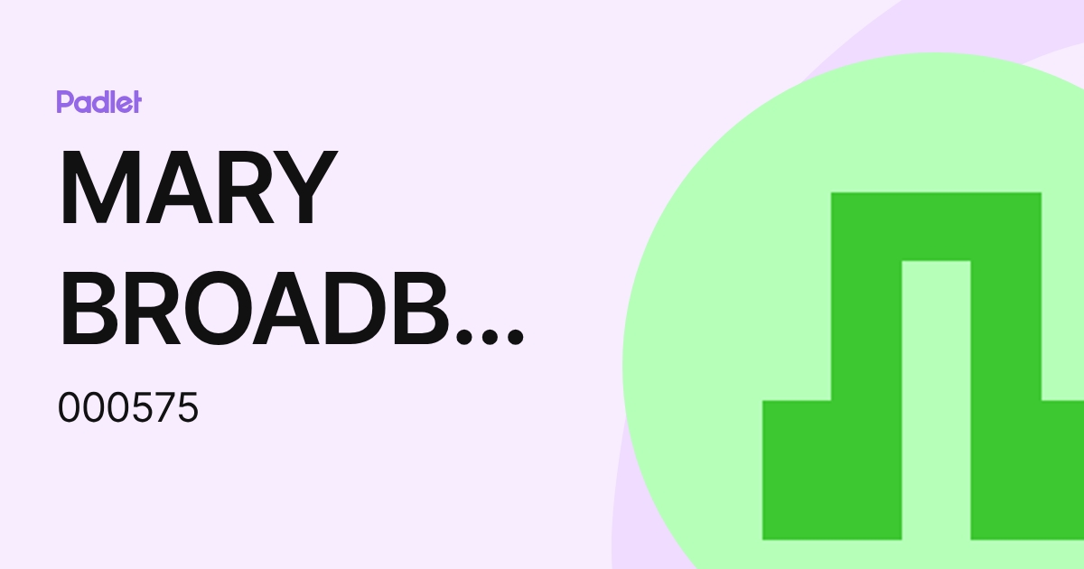 MARY BROADBENT (000575) profile | Padlet