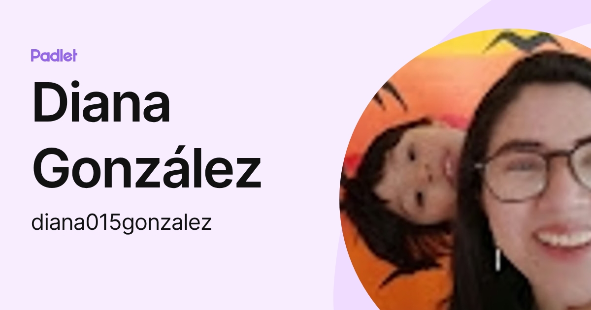 Diana González (diana015gonzalez) profile | Padlet
