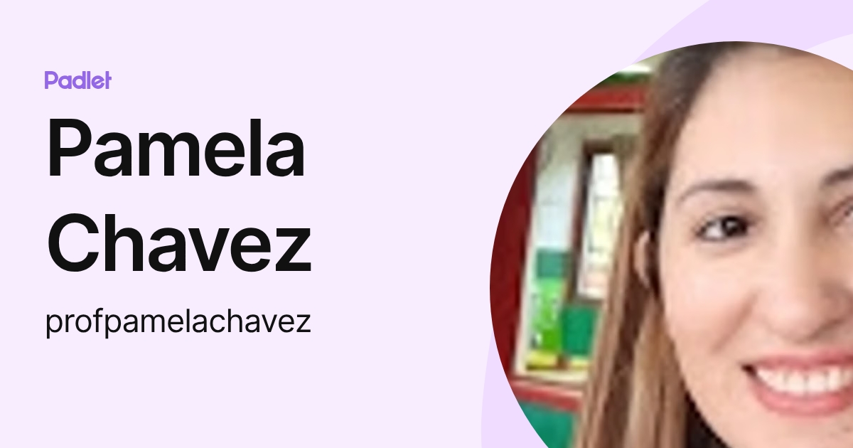 Pamela Chavez (profpamelachavez) profile | Padlet