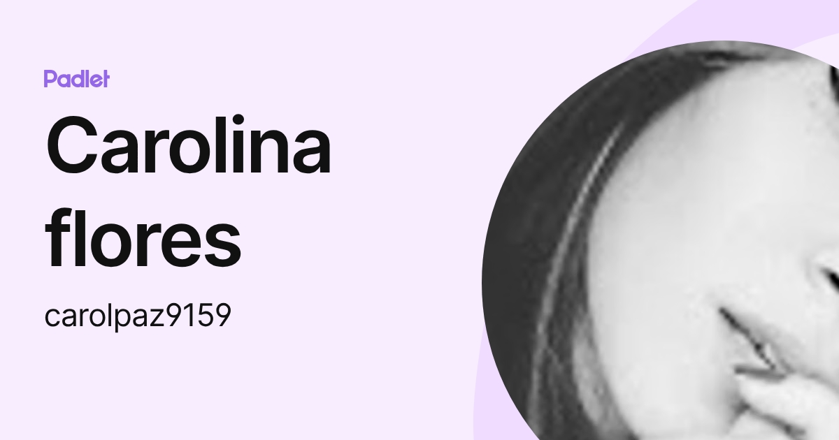 Carolina flores (carolpaz9159) profile | Padlet