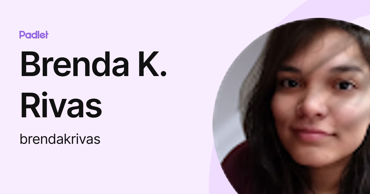 Brenda K. Rivas (brendakrivas) profile | Padlet