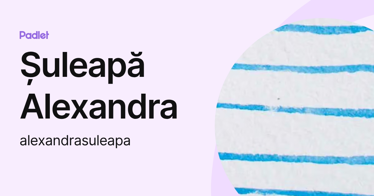 Șuleapă Alexandra (alexandrasuleapa) profile | Padlet