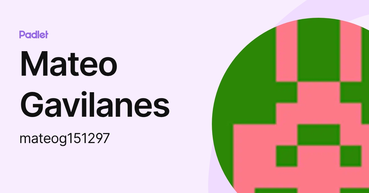 Mateo Gavilanes (mateog151297) profile | Padlet