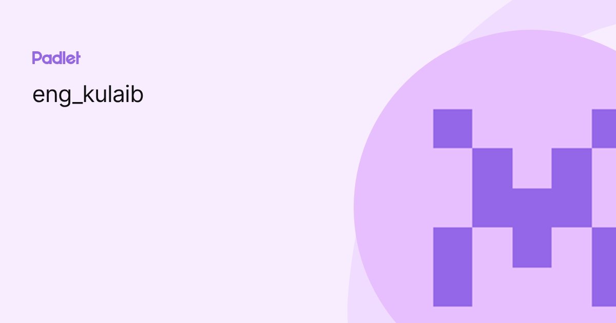eng_kulaib profile | Padlet