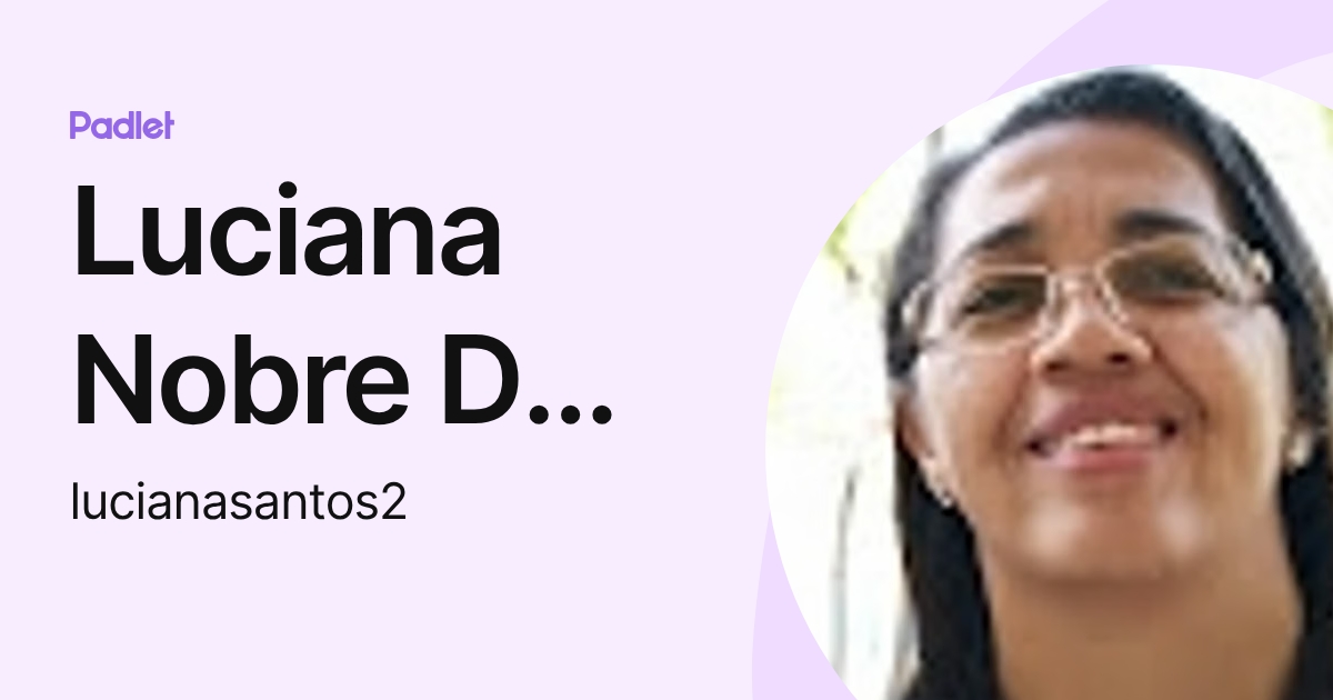 Luciana Nobre De Jesus Santos (lucianasantos2) profile | Padlet
