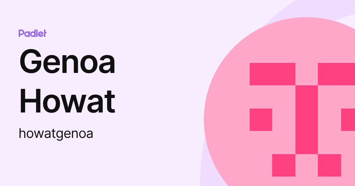Genoa Howat (howatgenoa) profile | Padlet