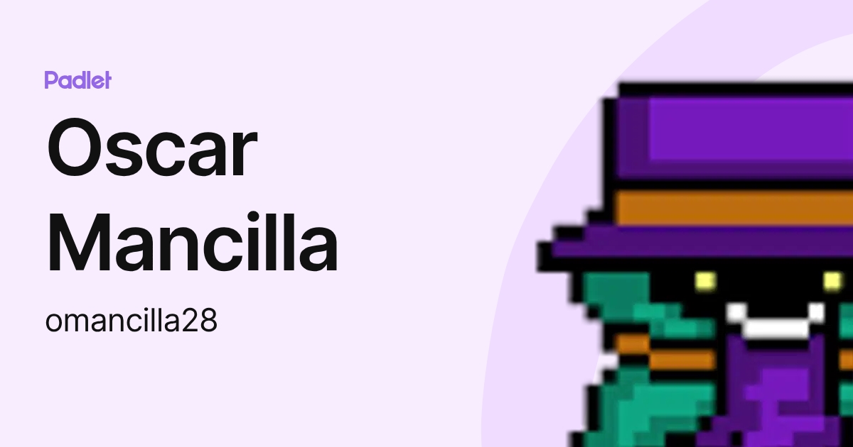 Oscar Mancilla (omancilla28) profile | Padlet