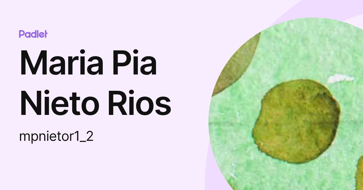 Maria Pia Nieto Rios (mpnietor1_2) profile | Padlet