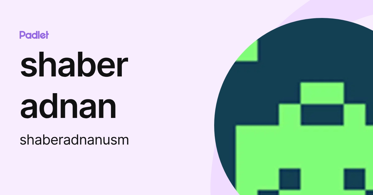 shaber adnan (shaberadnanusm) profile | Padlet