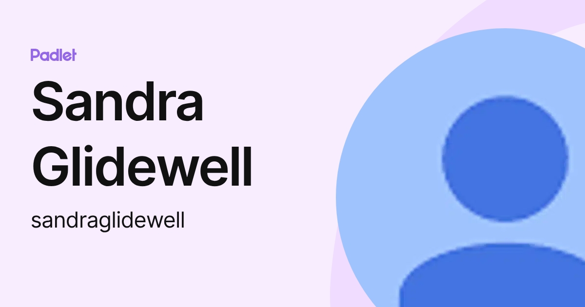 Sandra Glidewell (sandraglidewell) profile | Padlet