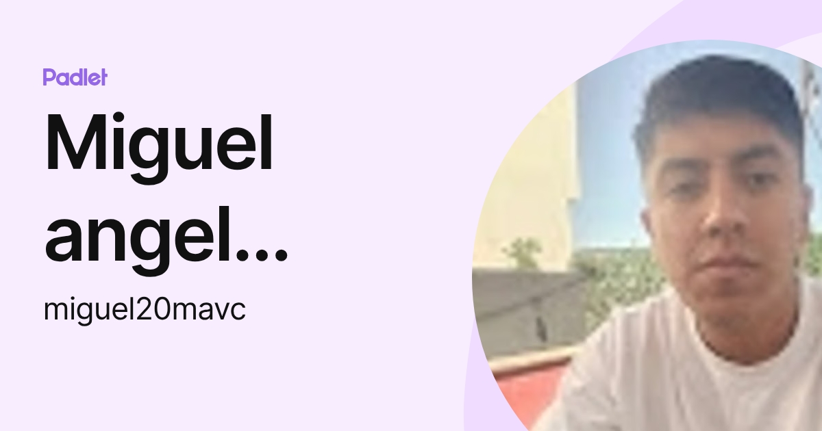 Miguel angel Valencia cortes (miguel20mavc) profile | Padlet