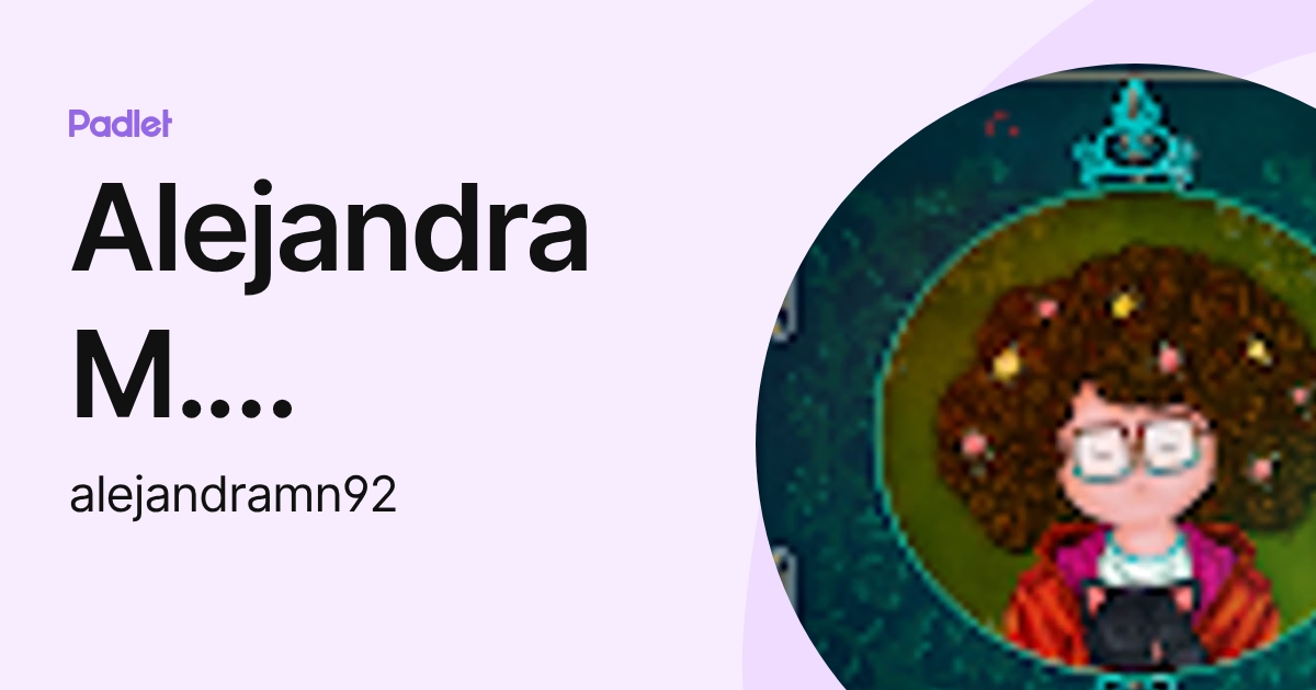 Alejandra M. Narváez (alejandramn92) profile | Padlet